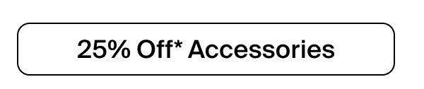 25% Off Accessories