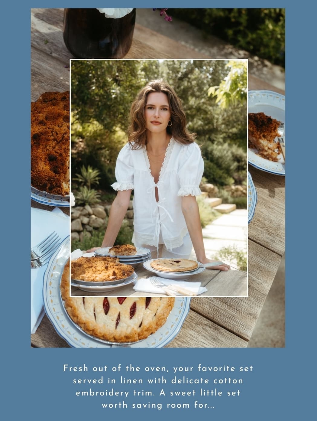 Fresh out of the oven, your favorite set served in linen with delicate cotton embroidery trim. A sweet little set worth saving room for...