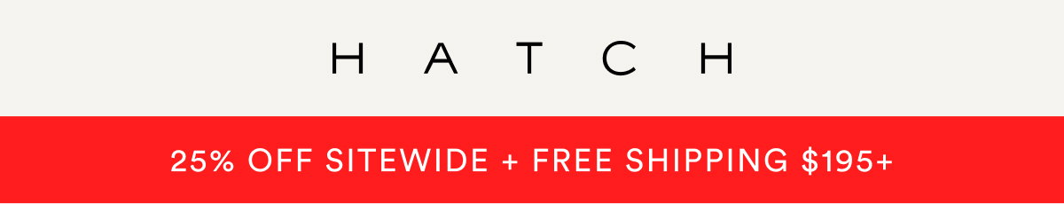 HATCH 25% Off Sitewide