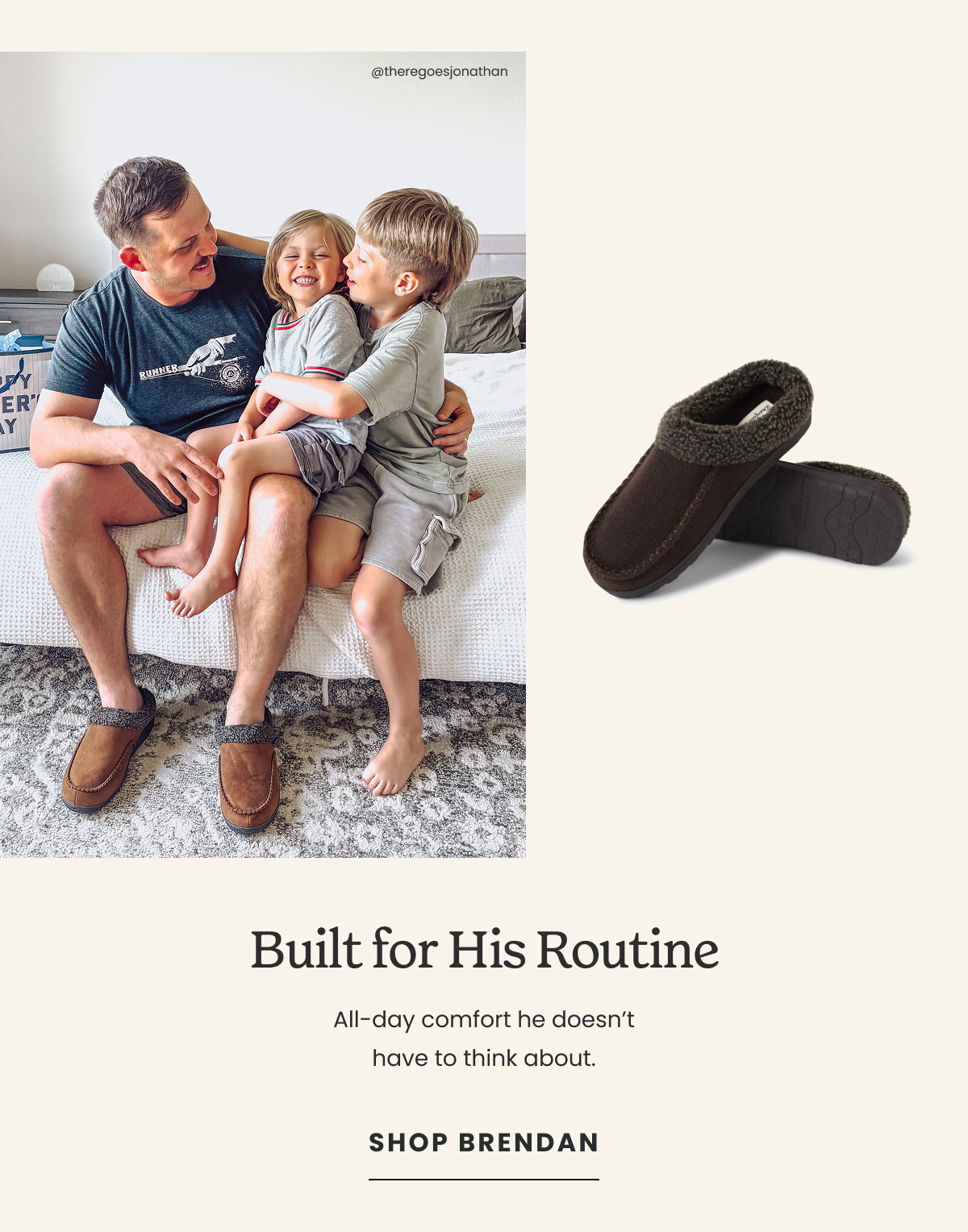 Built For His Routine | Shop Brendan >