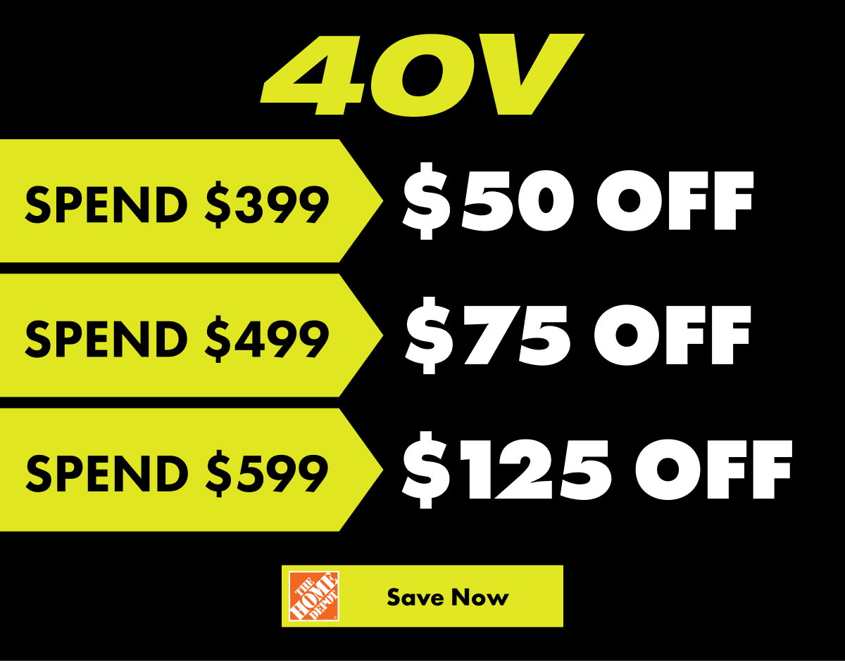 40V - Spend $399 -> $50 off, Spend $499 -> $75 Off, Spend $599 -> $125 Off