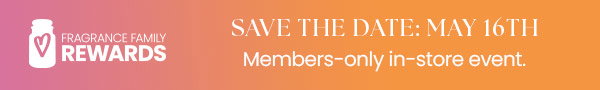 Fragrance Family Rewards logo. Save the date May 16th. Members-only in-store event. Orange gradient background.