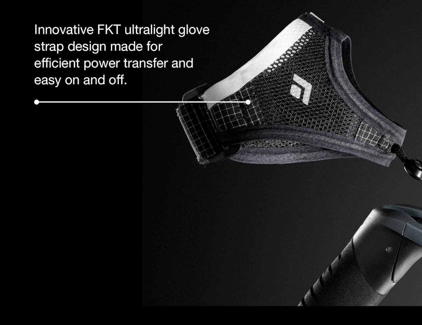 Innovative FKT ultralight glove strap design made for quick deployment and storage and efficient power transfer
