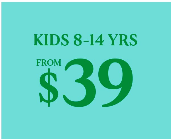 Kids 8-14 Yrs From $39