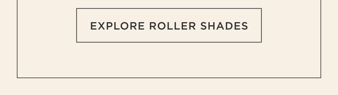 Explore Roller Shades