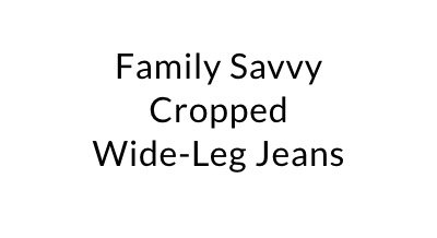 Family Savvy Cropped Wide-Leg Jeans