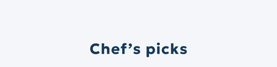 Chef’s picks