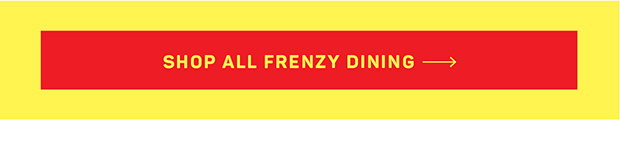 Shop All Frenzy Dining