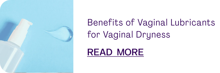 Benefits of Vaginal Lubricants for Vaginal Dryness