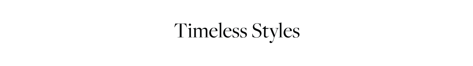 Timeless Styles