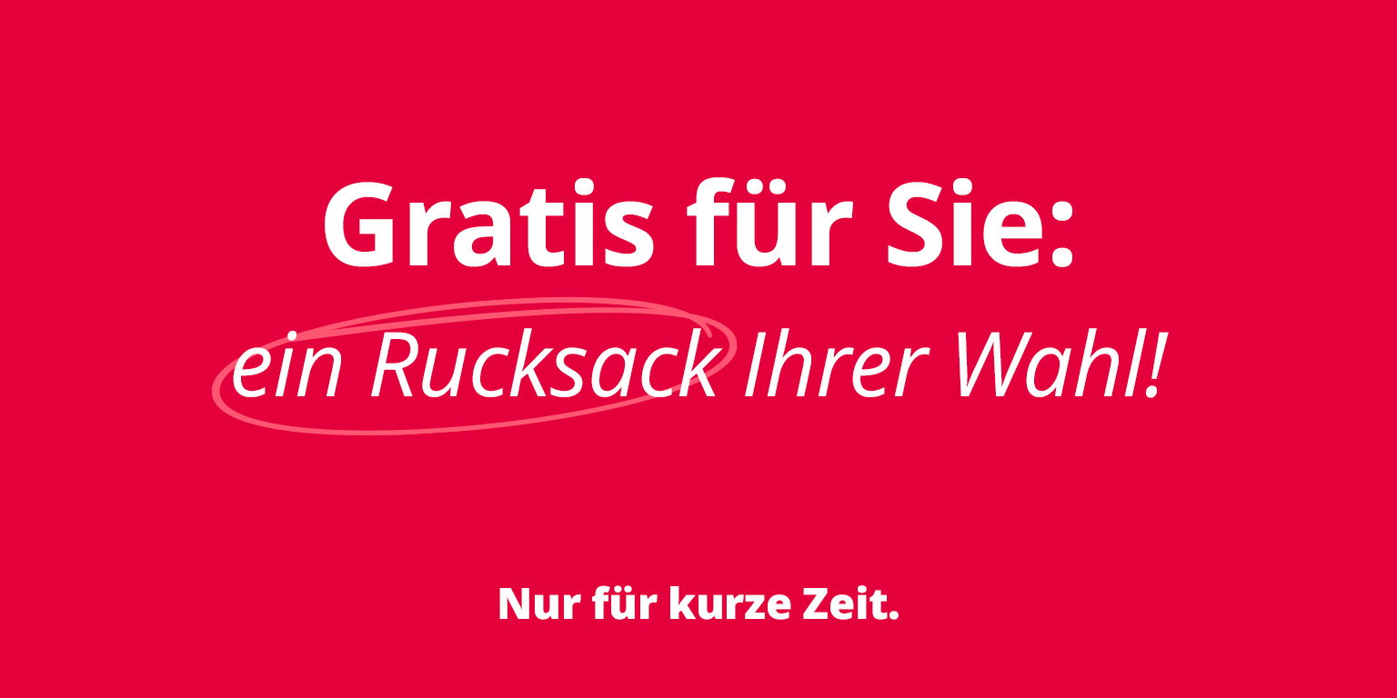 Roter Hintergrund mit weißem Text: „Gratis für Sie: ein Rucksack Ihrer Wahl! Nur für kurze Zeit.“ (Rucksack eingekreist). 