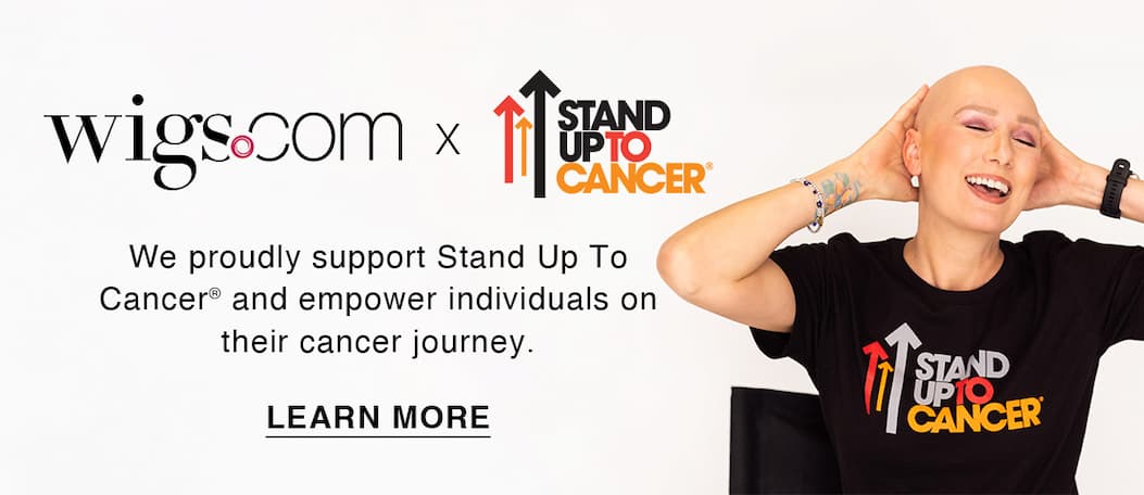 Wigs.com X Stand Up To Cancer. Learn More