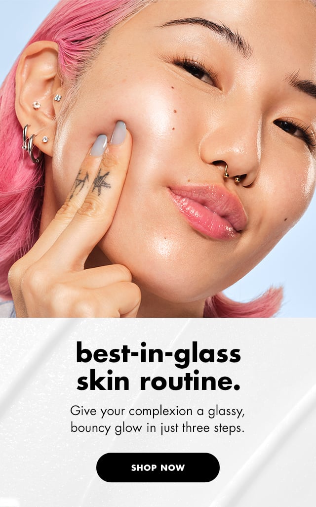 best-in-glass skin routine.