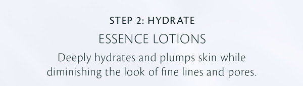 Step 2: Hydrate with our Essence Lotions
