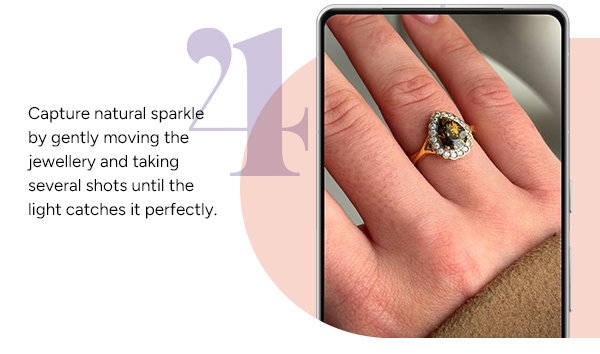 4. Capture natural sparkle by gently moving the jewellery and taking several shot until the light catches it perfectly. 