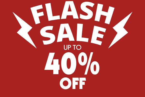 Flash Sale! up to 40% off