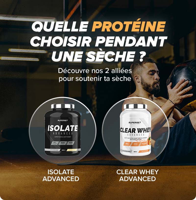 NOS PROTÉINES POUR T'ACCOMPAGNER PENDANT TA SÈCHE