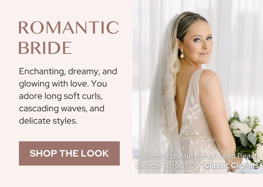 The Romantic Bride- Enchanting, dreamy, and glowing with love. You adore long soft curls, cascading waves, and delicate styles.