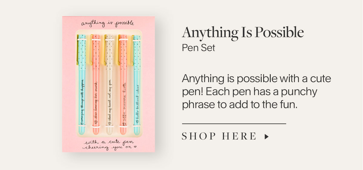 Anything Is Possible Pen Set - Anything is possible with a cute pen! Each pen has a punchy phrase to add to the fun.