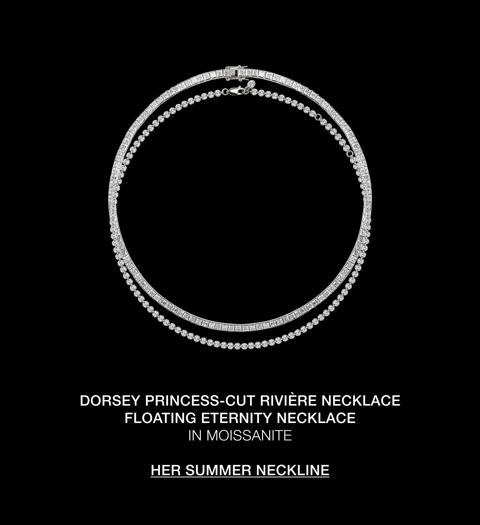Shop her summer neckline: the Princess-Cut Riviere Necklace and the Floating Eternity Necklace