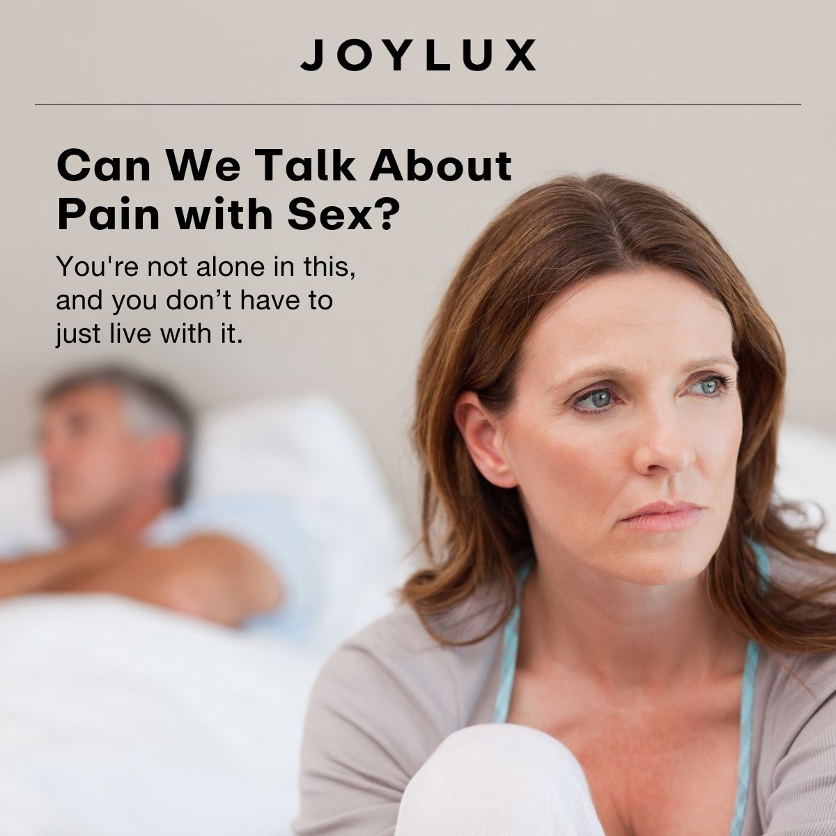Can We Talk About Pain with Sex? You're not alone in this, and you don’t have to just live with it.