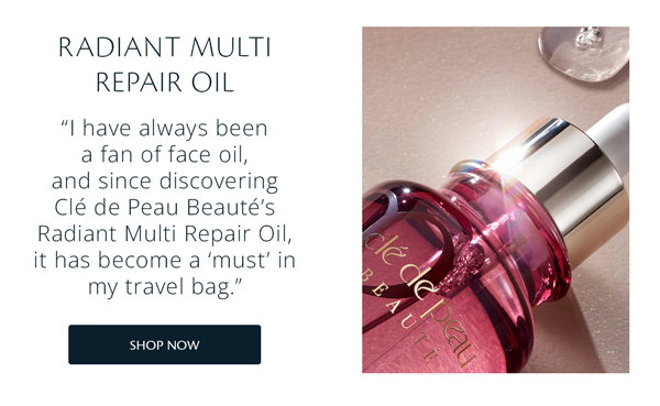 “I have always been a fan of face oil, and since discovering Clé de Peau Beauté’s Radiant Multi Repair Oil, it has become a ‘must’ in my travel bag