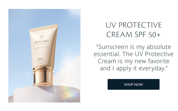 UV PROTECTIVE CREAM SPF 50+ “Sunscreen is my absolute essential. The UV Protective Cream is my new favorite and I apply it everyday.”