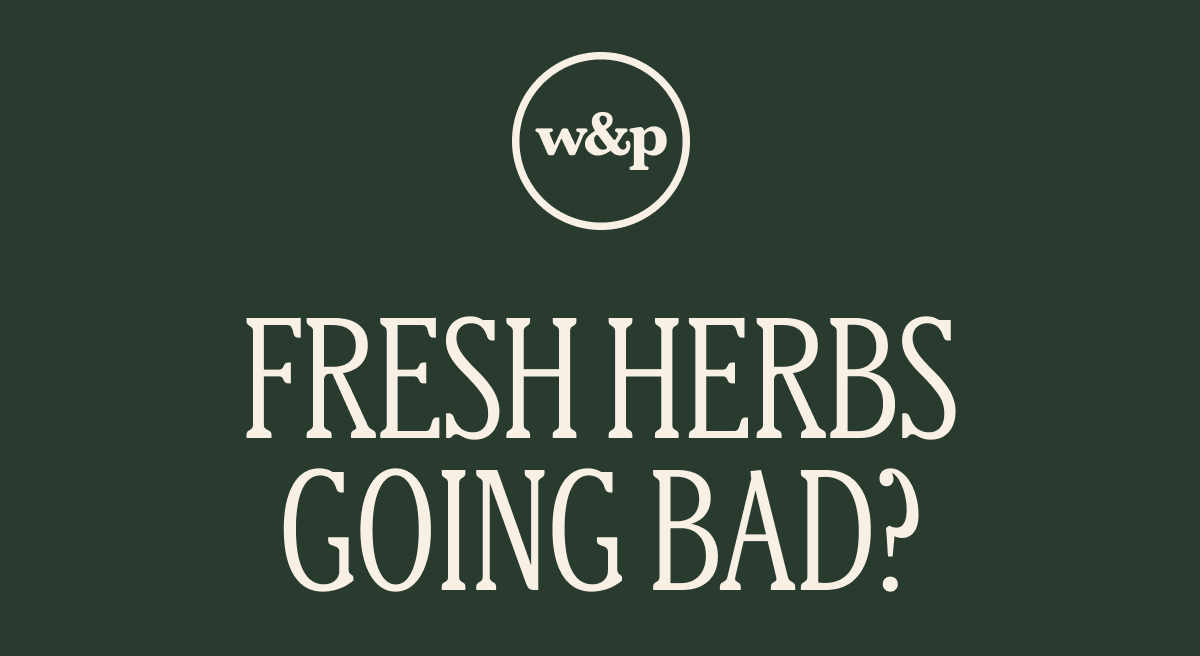 fresh herbs going bad?