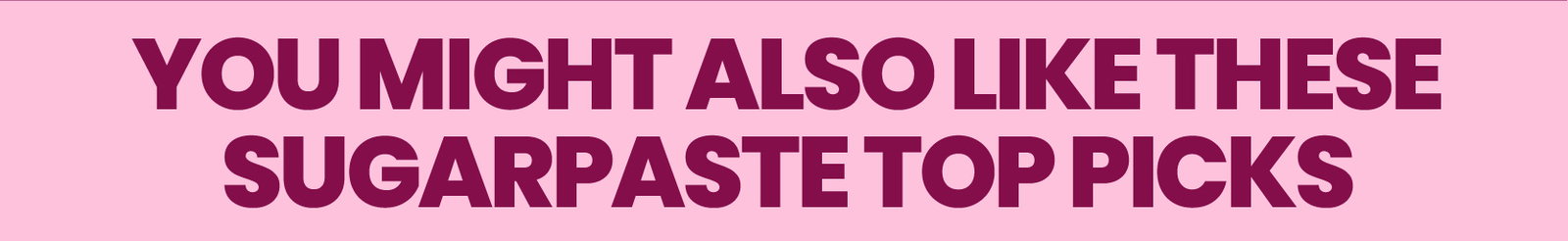 You might also like these sugarpaste top picks