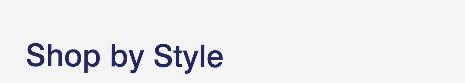 Shop by Style