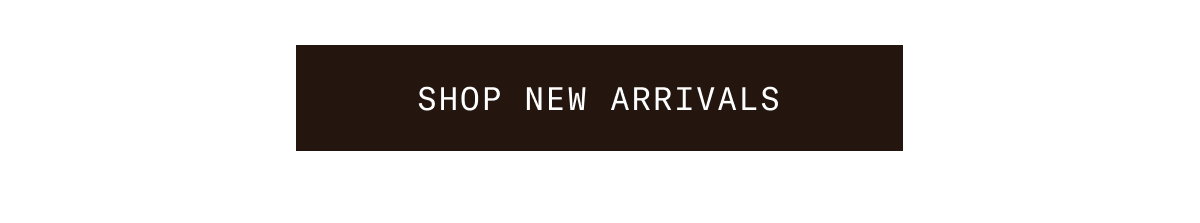 SHOP NEW ARRIVALS 