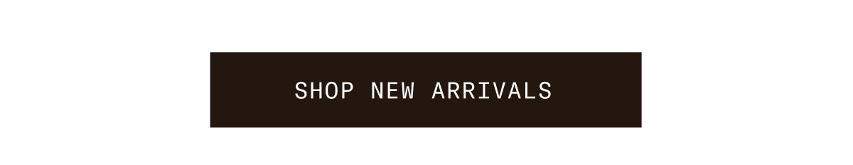 SHOP NEW ARRIVALS 
