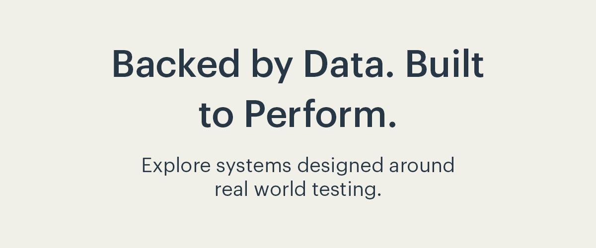 Backed by Data. Built to Perform. 