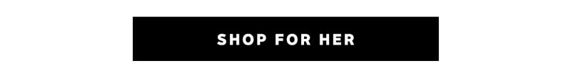 SHOP FOR HER