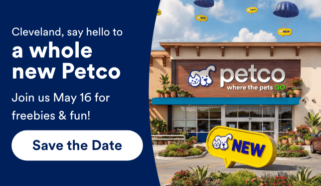 Cleveland, say hello to a whole new Petco Join us May 16 for freebies & fun! Save the Date!