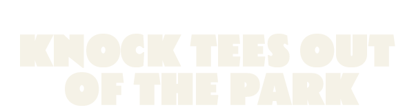 Knock Tees Out of the Park