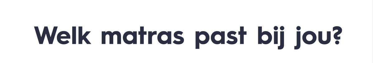 Welk matras past bij jou?
