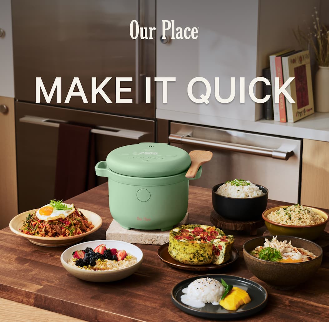 Our Place | MAKE IT QUICK