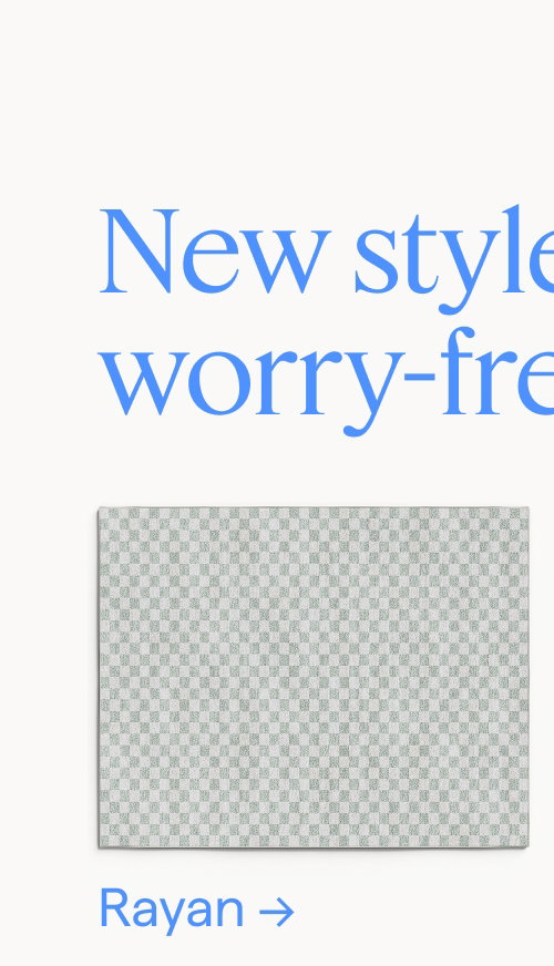 New styles, same worry-free care. Rayan.