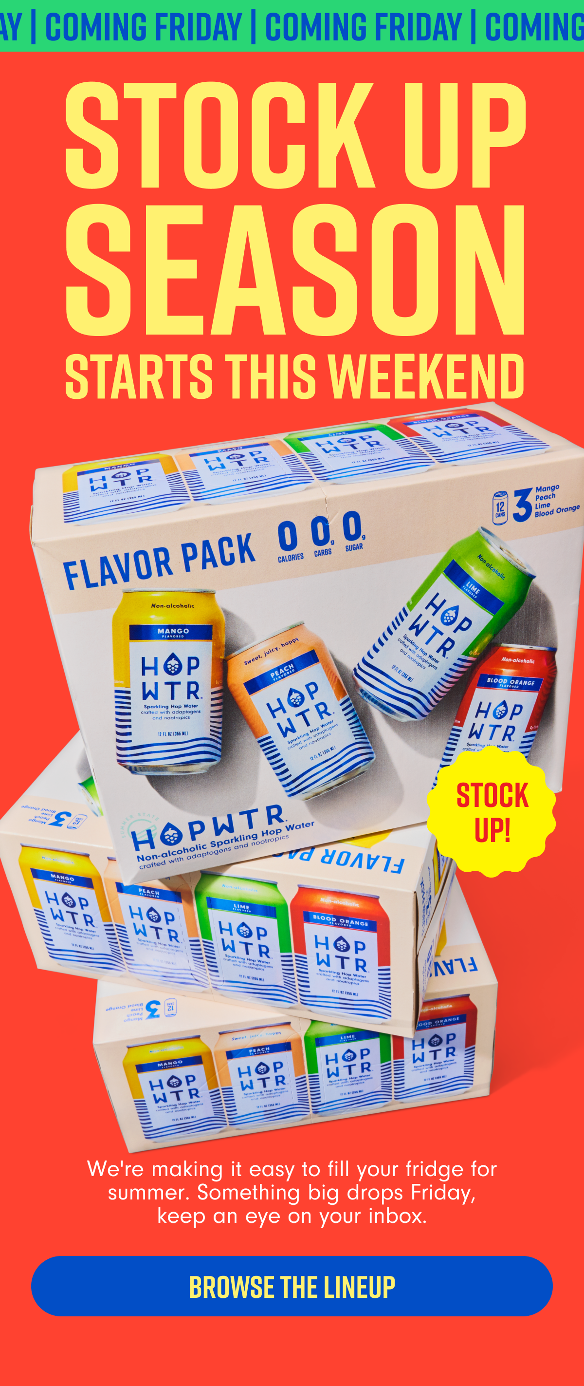 We're making it easy to fill your fridge for summer. Something big drops Friday, keep an eye on your inbox. BROWSE THE LINEUP