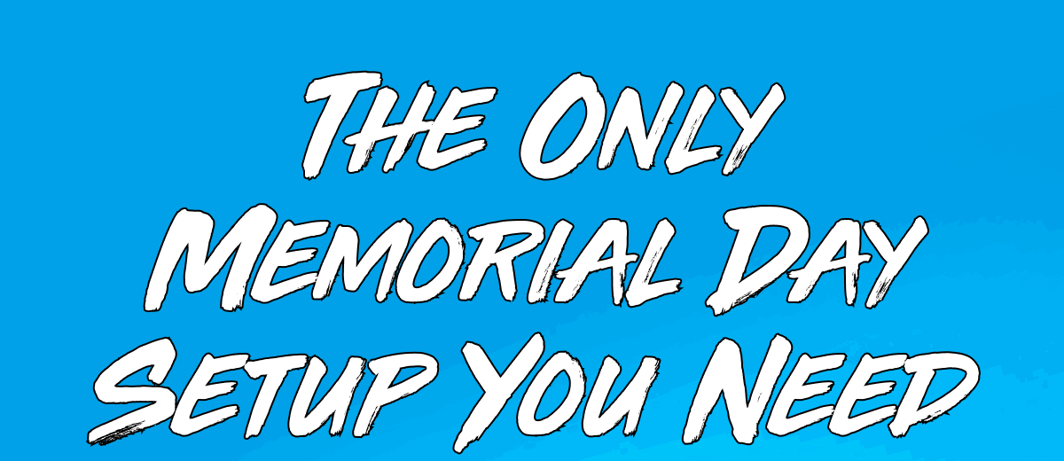 The only Memorial day setup you need