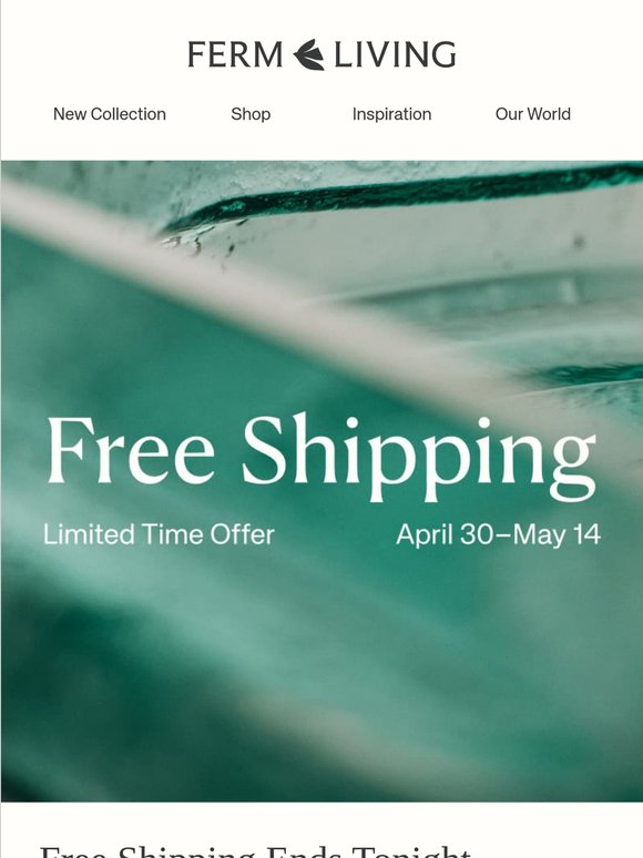 Free shipping on all orders ends tonight.