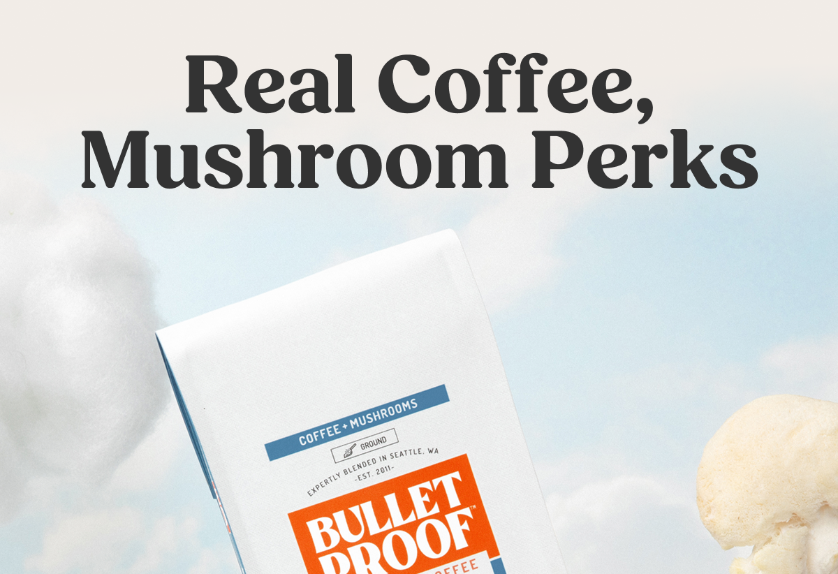 Real Coffee, Mushroom Perks