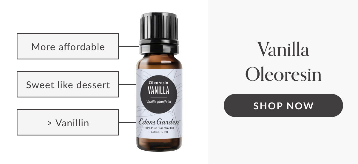 More affordable, Sweet like dessert, > Vanillin | Vanilla Oleresin | SHOP NOW
