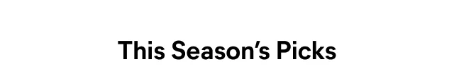 This Season's Picks