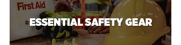 ESSENTIAL SAFETY GEAR