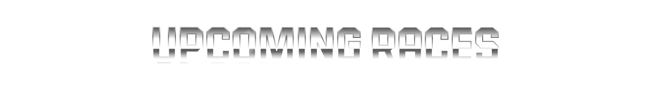 UPCOMING RACES