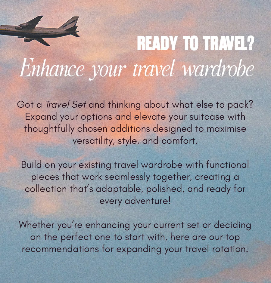 Ready to Travel? Enhance your travel wardrobe!