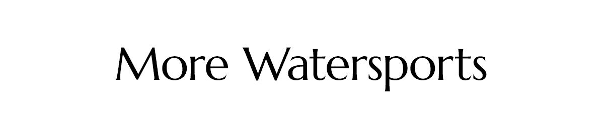 More Watersports