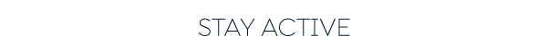 STAY ACTIVE